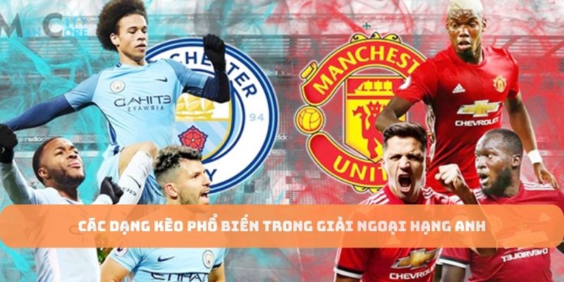 Các loại kèo phổ biến giải Ngoại Hạng Anh
