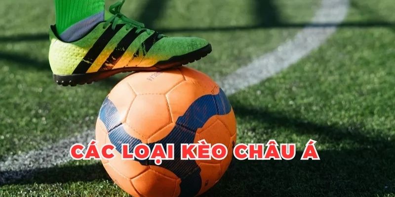 Kèo Châu Á hay gặp khi cá cược